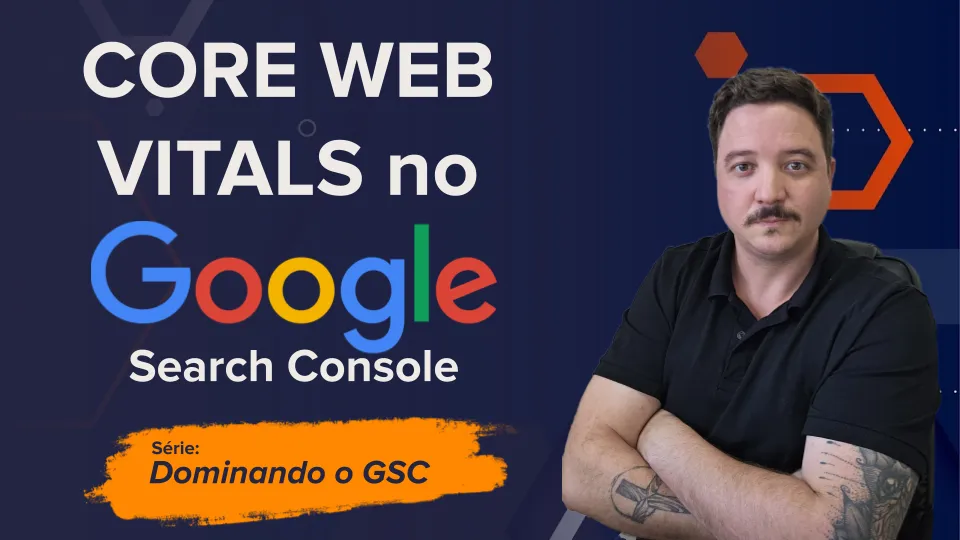 Core Web Vitals e experiência no google search console